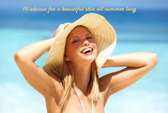 10 advices for a beautiful skin all summer long