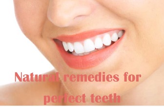 Natural remedies for perfect teeth