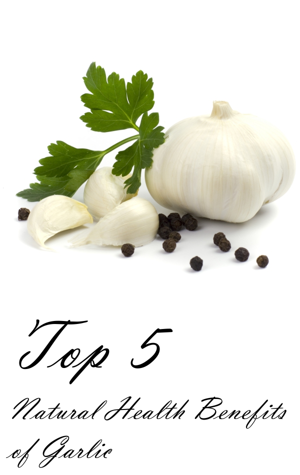 Top 5 Natural Health Benefits of Garlic