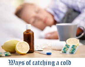 Ways of catching a cold